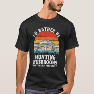 T-shirt Je Préférerais Chasser les champignons Chasseur Mo