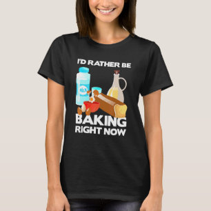 T-shirt Je préférerais cuire maintenant Bake Baker