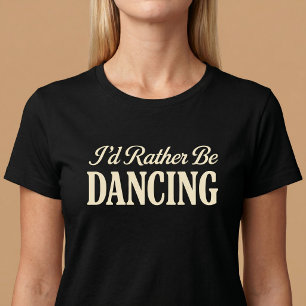 T-shirt Je préférerais danser