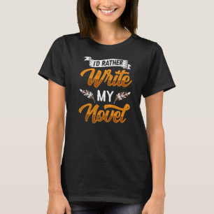 T-shirt Je préférerais écrire mon roman de travail romanci