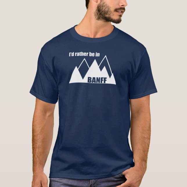 T-shirt Je préférerais être à Banff Canada Mountain (Devant)