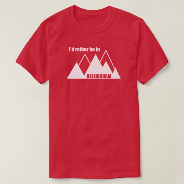 T-shirt Je préférerais être à Bellingham Washington Mounta (Design devant)