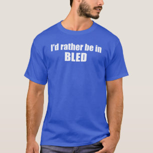 T-shirt Je préférerais être à Bled Slovénie