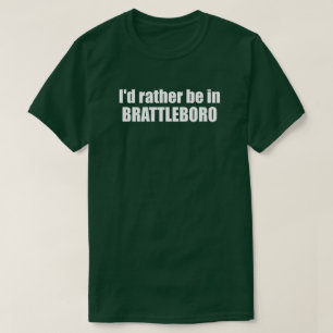 T-shirt Je Préférerais Être À Brattleboro Vermont