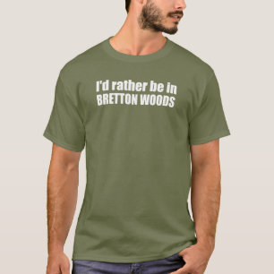 T-shirt Je préférerais être à Bretton Woods