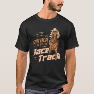 T-shirt Je Préférerais Être À La Course À Chevaux De Cours