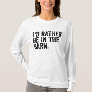 T-shirt Je Préférerais Être À La Grange