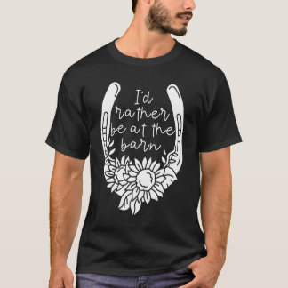 T-shirt Je préférerais être à la grange pour la propriétai