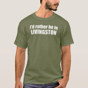 T-shirt Je Préférerais Être À Livingston Montana