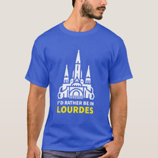 T-shirt Je préférerais être à Lourdes