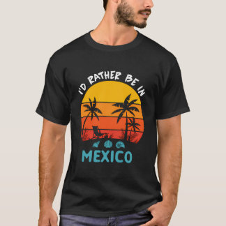 T-shirt Je Préférerais Être À Mexico Voyage 2023 Famille É