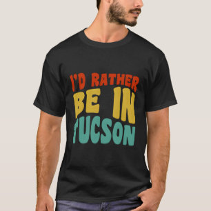 T-shirt Je Préférerais Être À Tucson