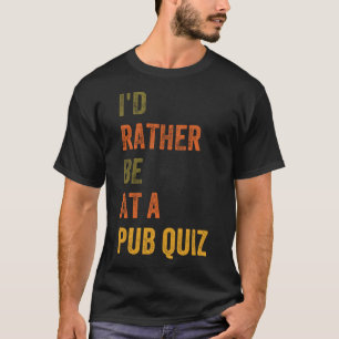 T-shirt Je Préférerais Être À Un Quiz De Pub