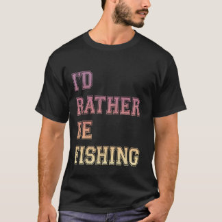 T-shirt Je Préférerais Être Amateurs De Pêche Pêche Amateu
