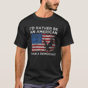 T-shirt Je préférerais être Américain plutôt qu'anti-démoc