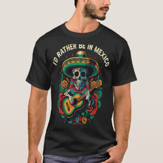 T-shirt Je préférerais être au Mexique Fierté Pays Mexico