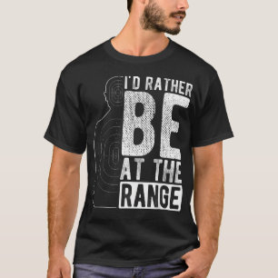 T-SHIRT JE PRÉFÈRERAIS ÊTRE AU STAND DE TIR