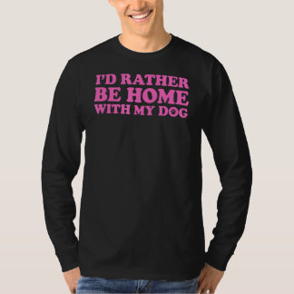 T-shirt Je Préférerais Être Chez Moi Avec Mon Chien 5