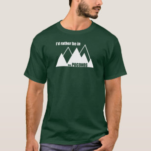 T-shirt Je Préférerais Être Dans La Montagne Poconos