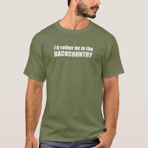 T-shirt Je Préférerais Être Dans L'Arrière-Pays