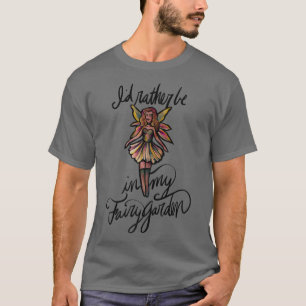 T-shirt Je préférerais être dans mon jardin féerique migno
