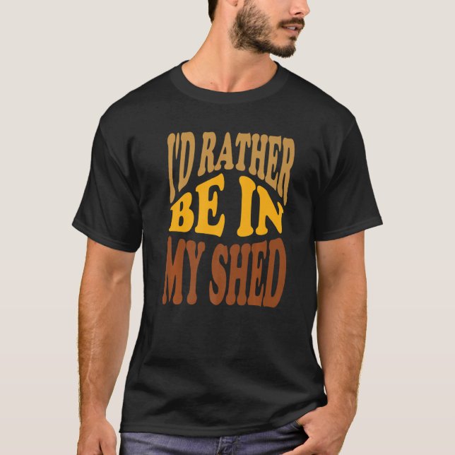 T-shirt Je préférerais être dans mon Shed Retro Wavy Text (Devant)