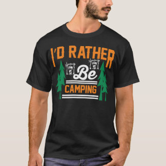 T-shirt je préférerais être en camping cadeau de camping d