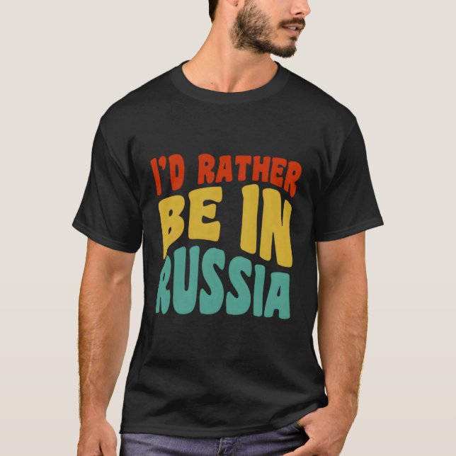 T-shirt Je Préférerais Être En Russie (Devant)