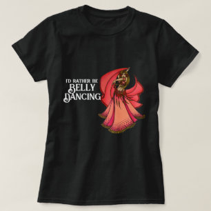 T-shirt Je préférerais être la danse du ventre