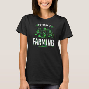 T-shirt Je préférerais être l'agriculture agricole Tracteu