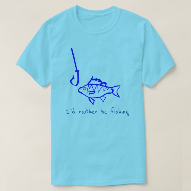 T-shirt Je préférerais être le slogan de pêche hameçon de  (Design devant)