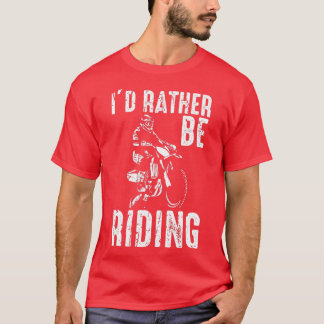 T-shirt Je préférerais être moto de terre équitation Motoc