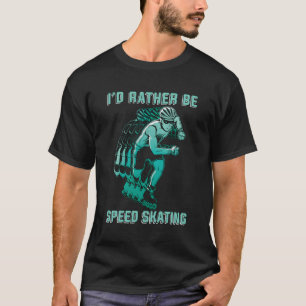 T-shirt Je Préférerais Être Patinage De Vitesse Patinage F
