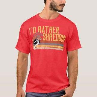 T-shirt Je Préférerais Être Shreddin, Snowboard