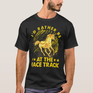 T-shirt Je préférerais être sur la piste de course Citatio