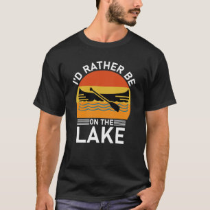 T-shirt je préférerais être sur le lac Funny