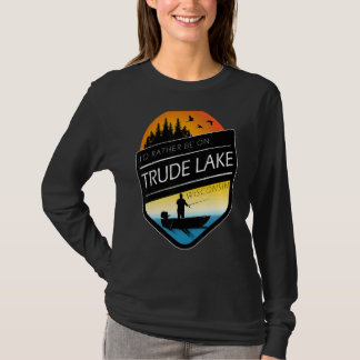 T-shirt Je préférerais être sur Trude Lake Wisconsin Fishi