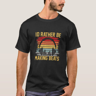 T-shirt Je Préférerais Faire Beats Beat Makers Musique Pro