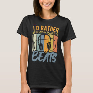 T-shirt Je préférerais faire des beats musique sons casqu