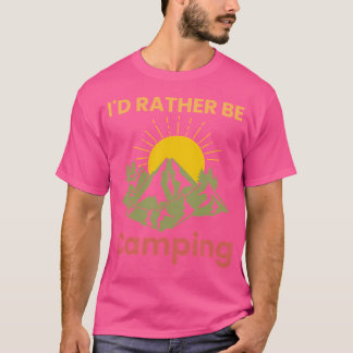 T-shirt Je Préférerais Faire Du Camping