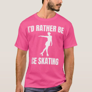 T-shirt JE Préférerais Faire du Patin à Glace