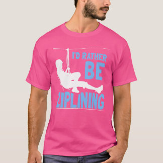 T-shirt Je préférerais faire du tyrolienne passe-temps tyr