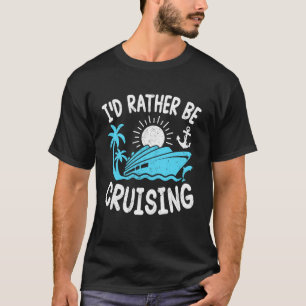 T-shirt Je préférerais faire une croisière drôle de vacanc