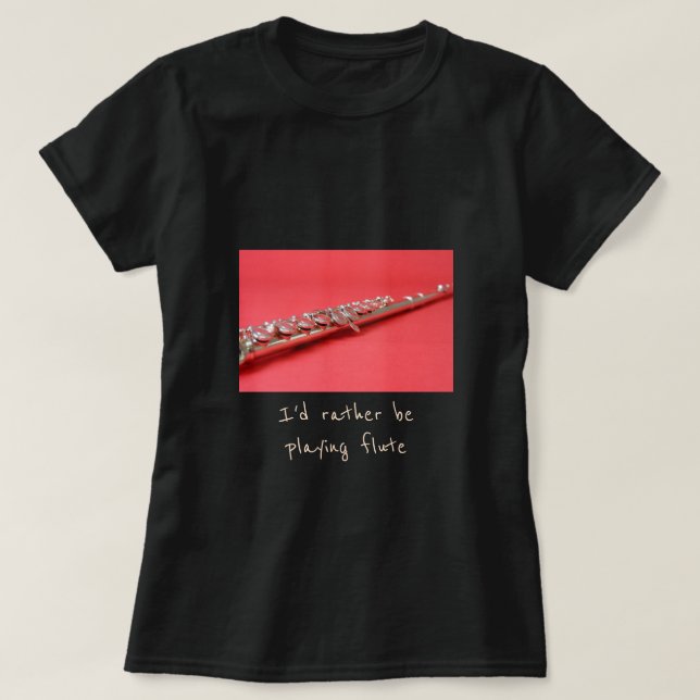 T-shirt Je préférerais jouer du slogan de la flûte (Design devant)