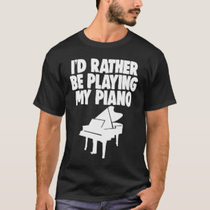 T-shirt Je Préférerais Jouer Piano Piano Musique Pianiste