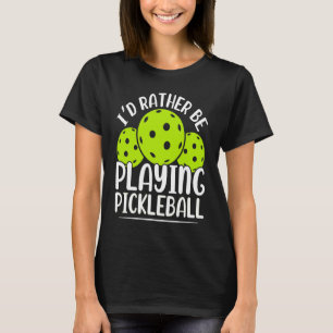 T-shirt Je Préférerais Jouer Pickleball Funny Player Rack