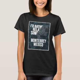 T-shirt Je Préférerais Me Relaxer Quelque Part À Monterrey