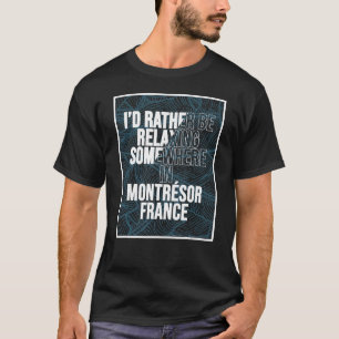 T-shirt Je Préférerais Me Relaxer Quelque Part À Montréal