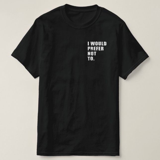 T-shirt Je Préférerais Ne Pas Drôle De Discours (Design devant)