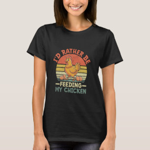 T-shirt Je préférerais nourrir mon élevage de poulets de f
